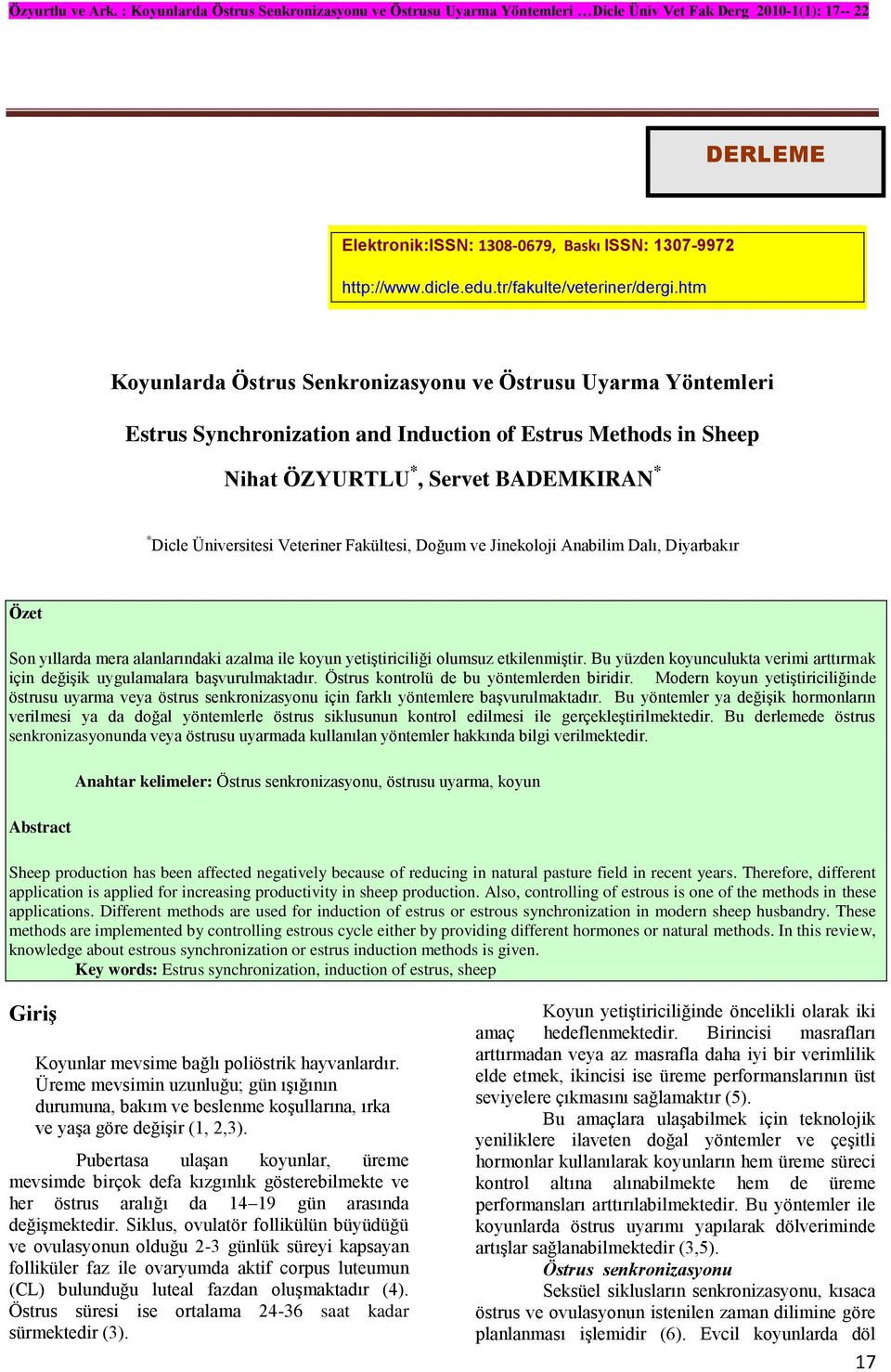 htm Nihat ÖZYURTLU *, Servet BADEMKIRAN * * Dicle Üniversitesi Veteriner Fakültesi, Doğum ve Jinekoloji Anabilim Dalı, Diyarbakır Özet Son yıllarda mera alanlarındaki azalma ile koyun yetiştiriciliği