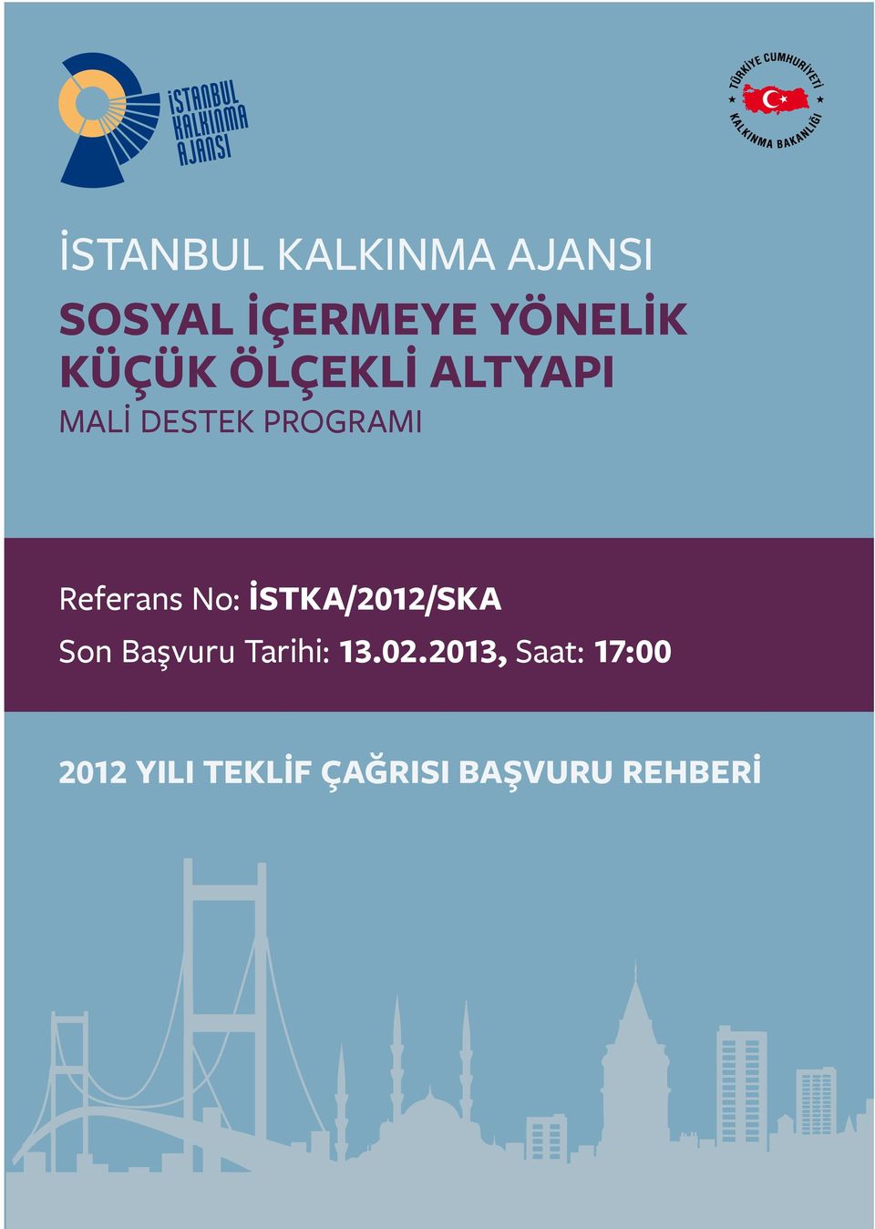 Referans No: İSTKA/2012/SKA Son Başvuru Tarihi: 13.