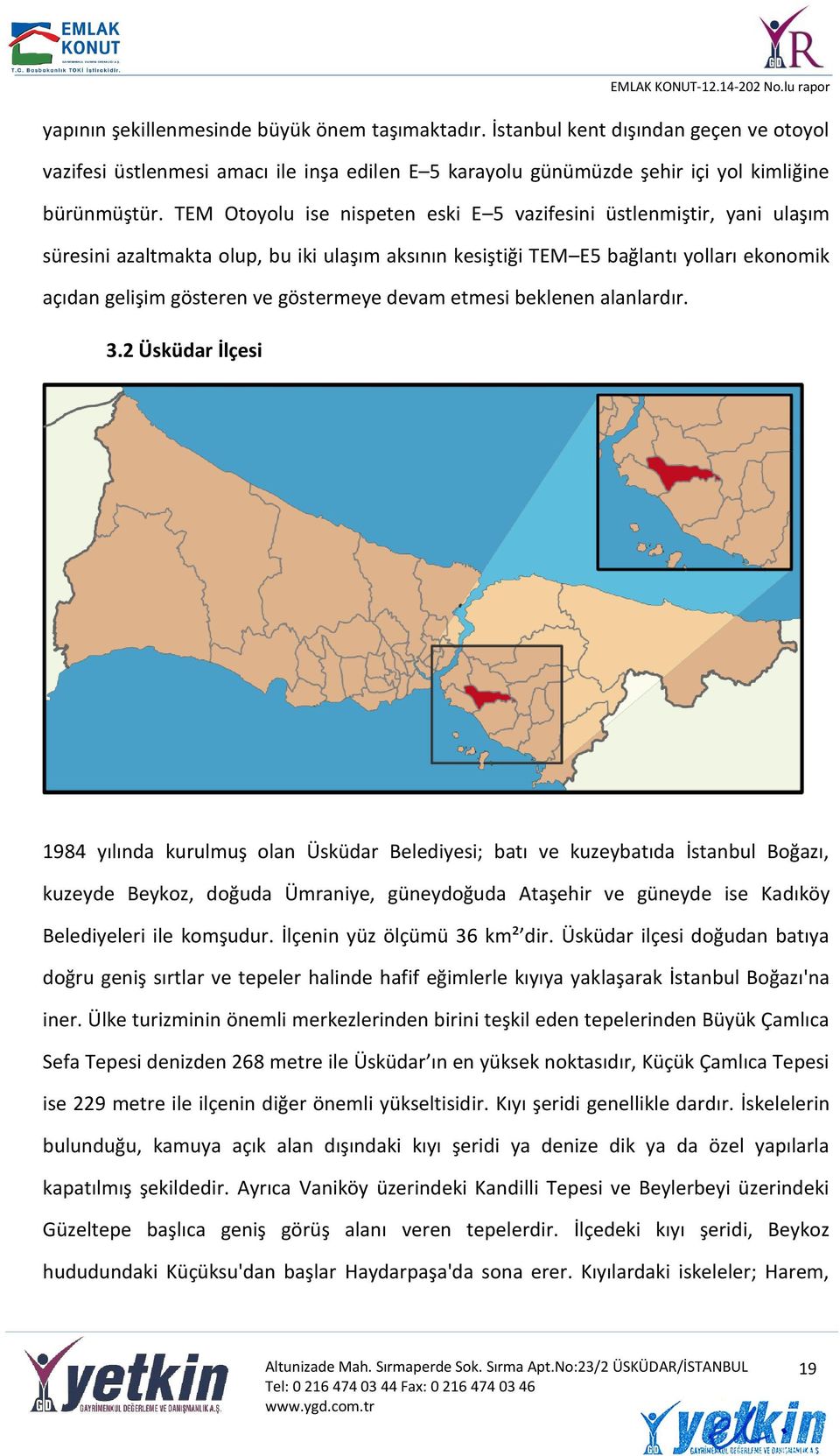 devam etmesi beklenen alanlardır. 3.