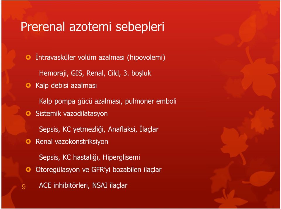 boşluk Kalp debisi azalması Kalp pompa gücü azalması, pulmoner emboli Sistemik