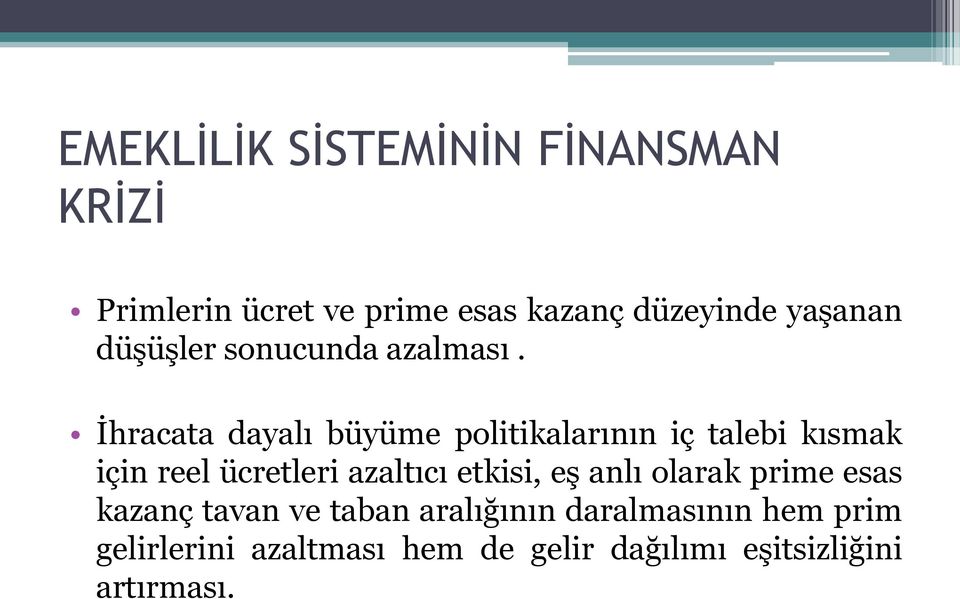 Ġhracata dayalı büyüme politikalarının iç talebi kısmak için reel ücretleri azaltıcı