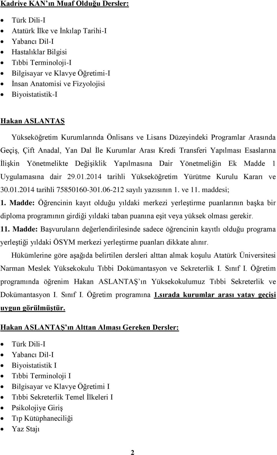 Uygulamasına dair 29.01.2014 tarihli Yükseköğretim Yürütme Kurulu Kararı ve 30.01.2014 tarihli 75850160-301.06-212 sayılı yazısının 1. ve 11.