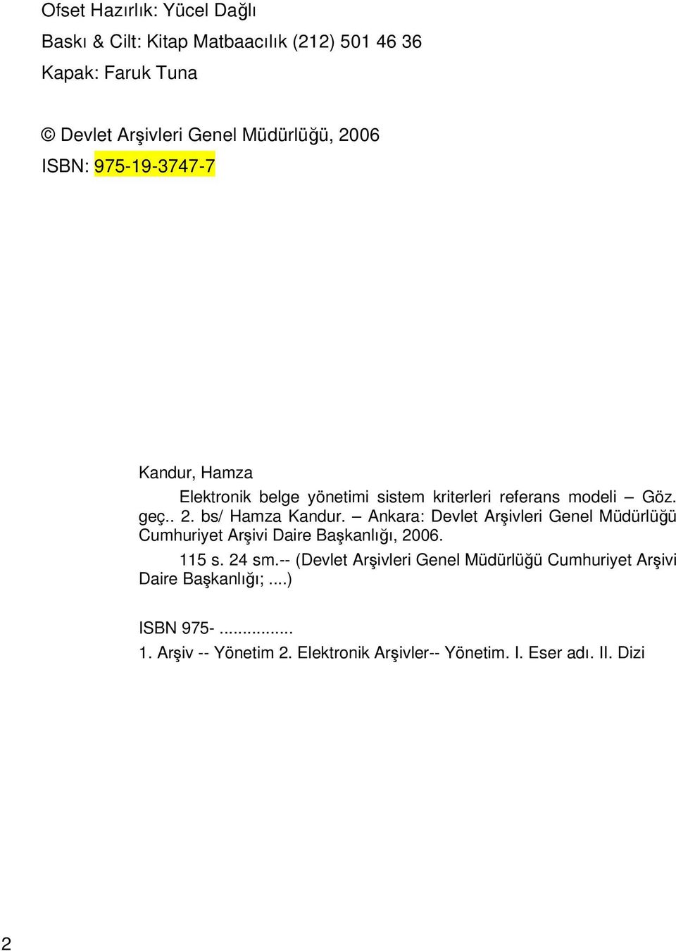 Ankara: Devlet Arşivleri Genel Müdürlüğü Cumhuriyet Arşivi Daire Başkanlığı, 2006. 115 s. 24 sm.
