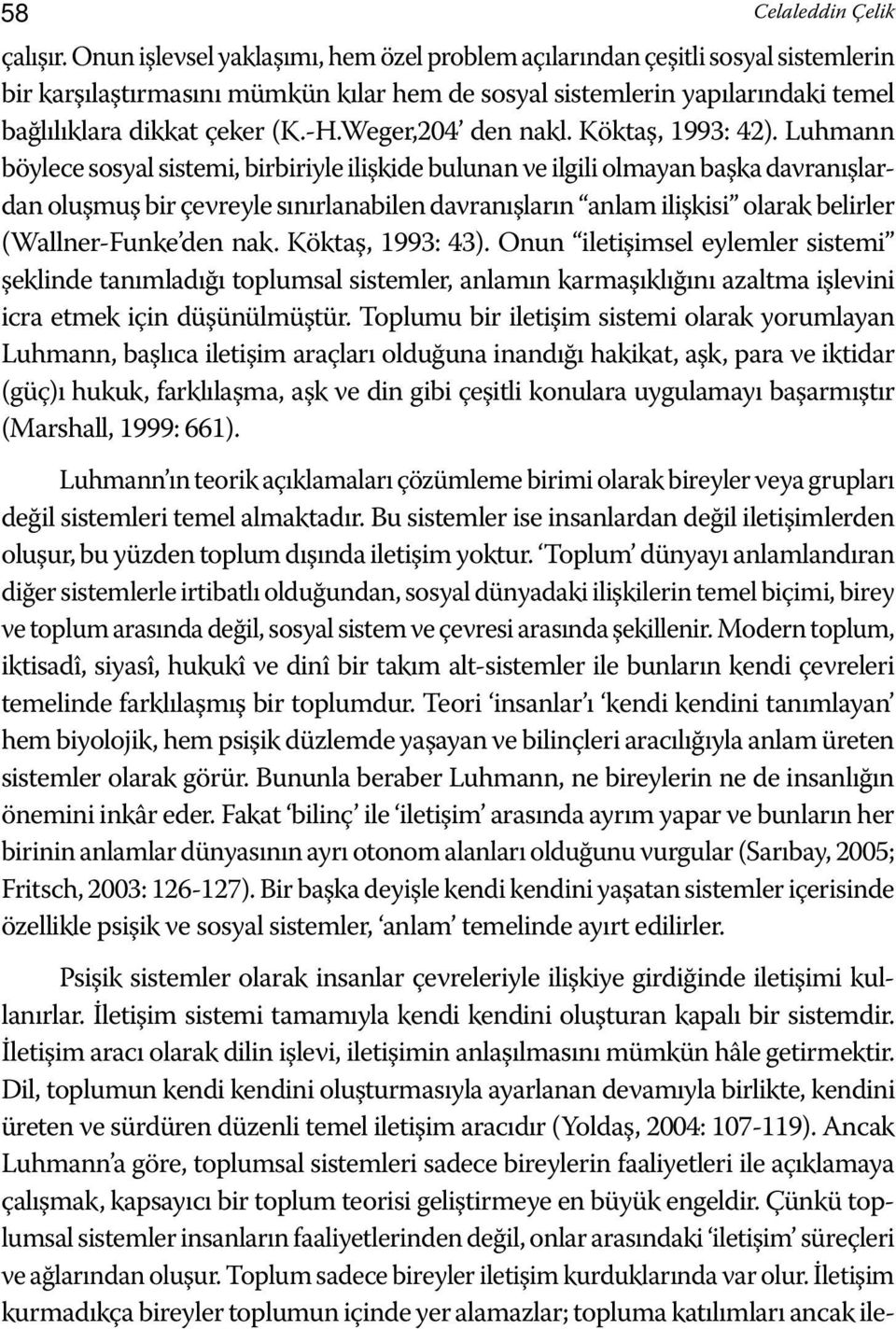 Weger,204 den nakl. Köktaş, 1993: 42).
