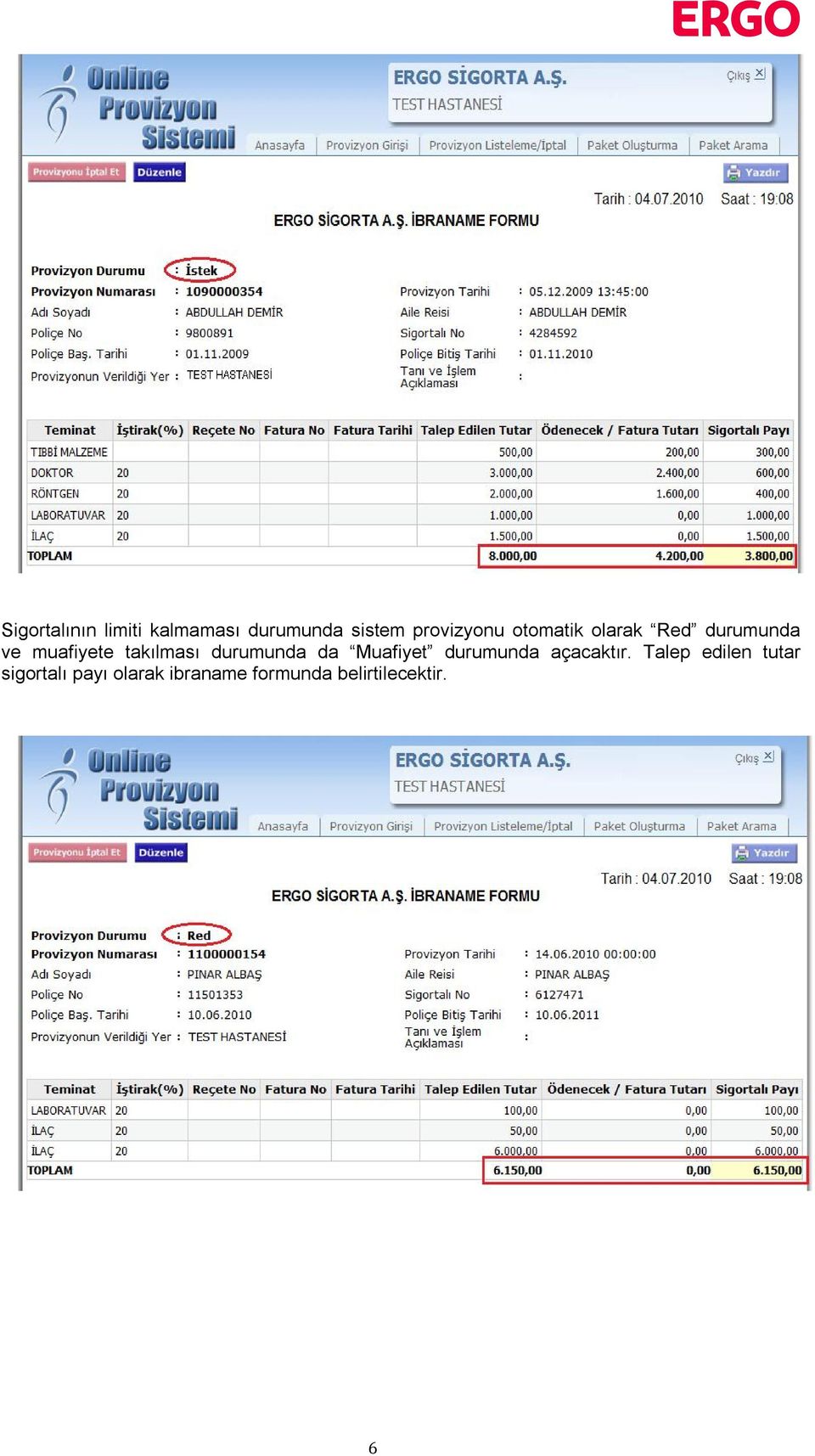 durumunda da Muafiyet durumunda açacaktır.