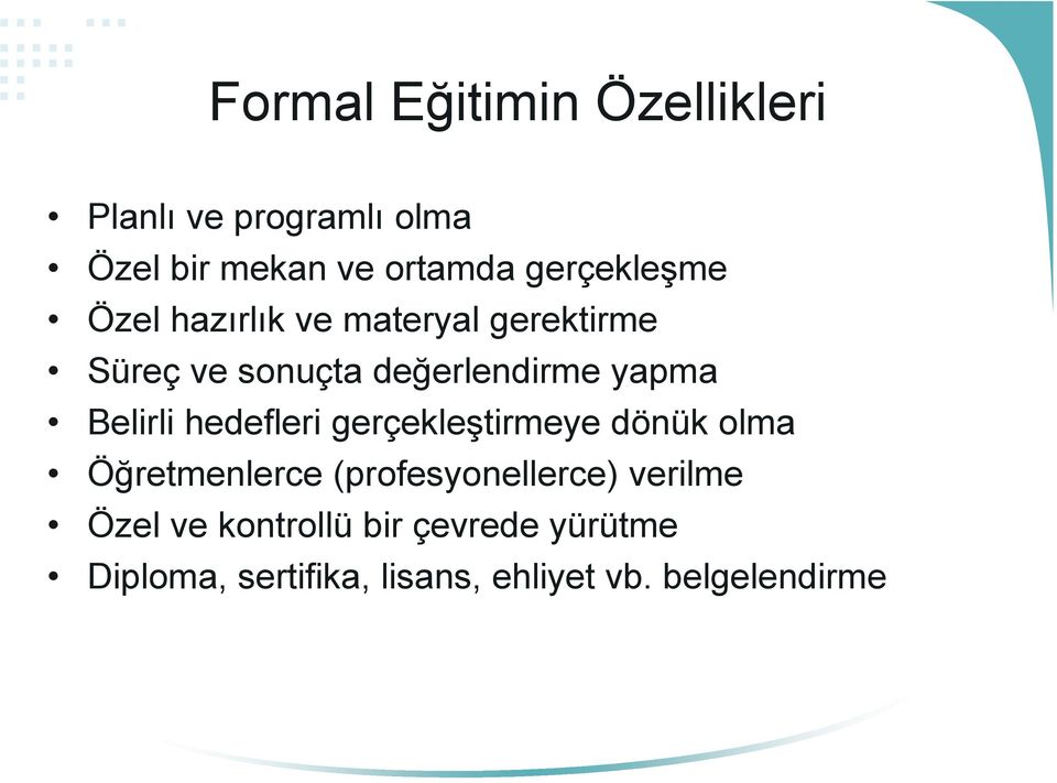 Belirli hedefleri gerçekleştirmeye dönük olma Öğretmenlerce (profesyonellerce)