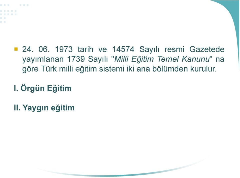 yayımlanan 1739 Sayılı "Milli Eğitim Temel