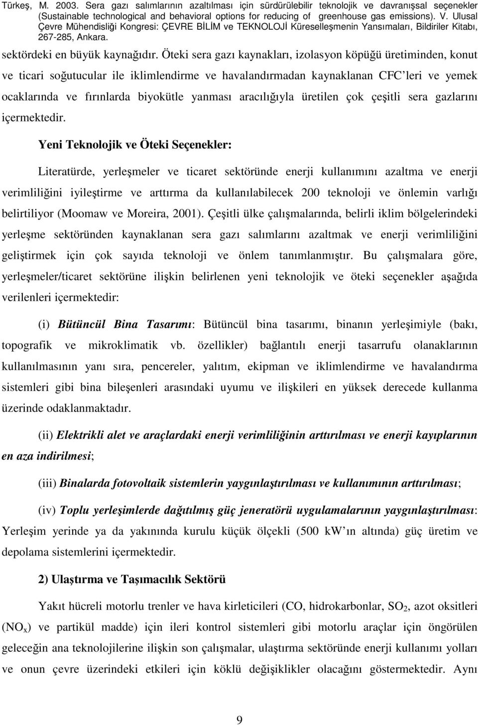 aracılığıyla üretilen çok çeşitli sera gazlarını içermektedir.