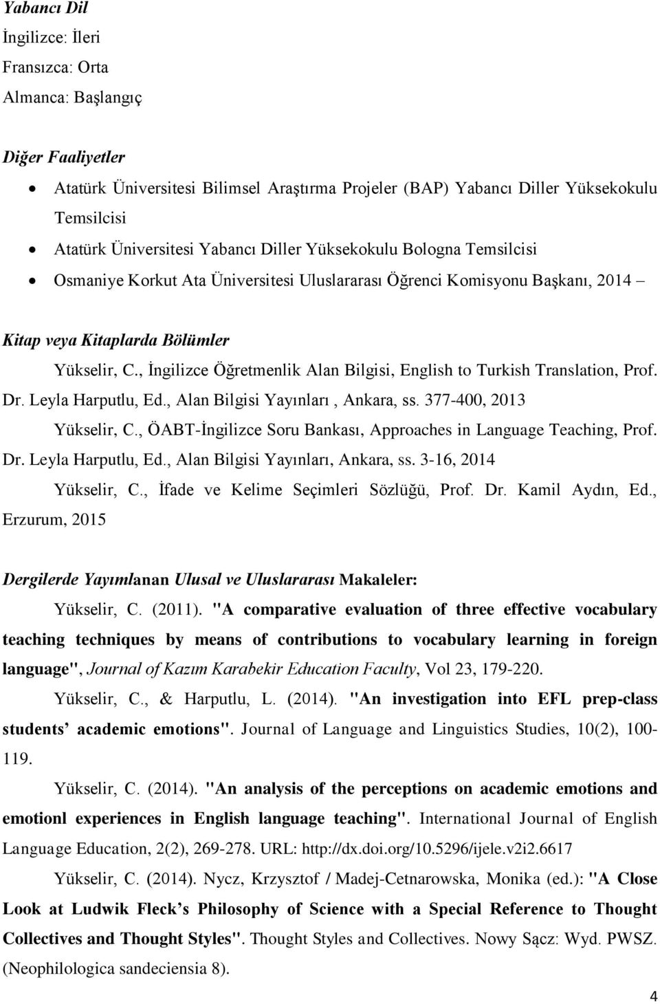, İngilizce Öğretmenlik Alan Bilgisi, English to Turkish Translation, Prof. Dr. Leyla Harputlu, Ed., Alan Bilgisi Yayınları, Ankara, ss. 377-400, 2013 Yükselir, C.