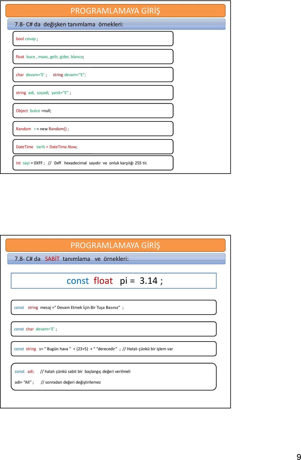 8- C# da SABİT tanımlama ve örnekleri: const float pi = 3.