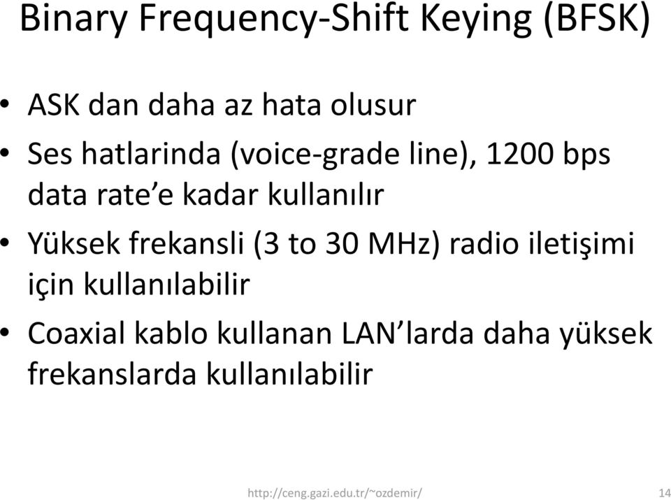 to 30 MHz) radio iletişimii i i için kullanılabilir Coaxial kablo kullanan LAN