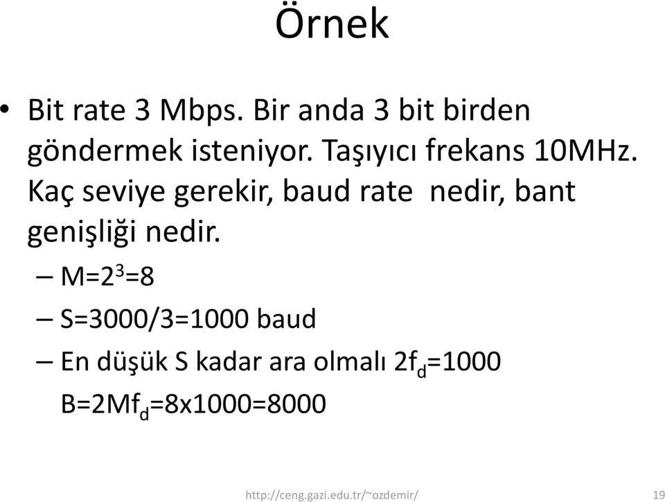 Kaç seviye gerekir, baud rate nedir, bant genişliği nedir.