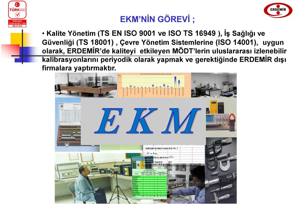 ERDEMİR de kaliteyi etkileyen MÖDT lerin uluslararası izlenebilir