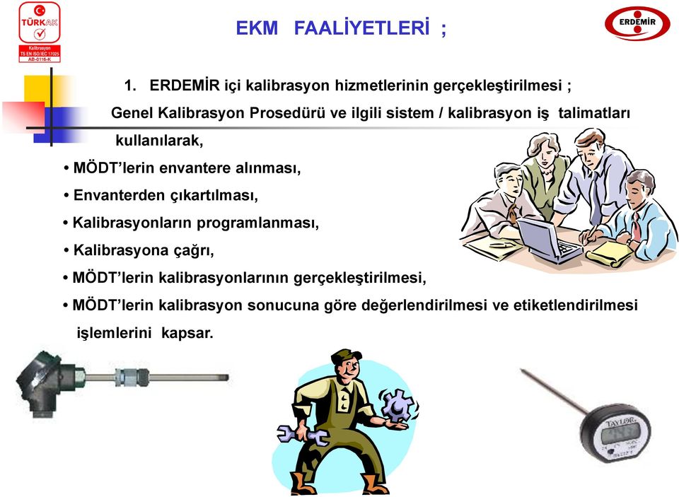 kalibrasyon iş talimatları kullanılarak, MÖDT lerin envantere alınması, Envanterden çıkartılması,