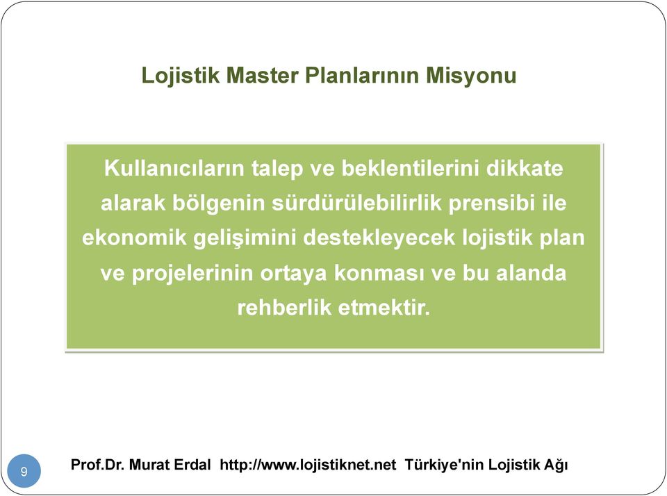 prensibi ile ekonomik gelişimini destekleyecek lojistik plan