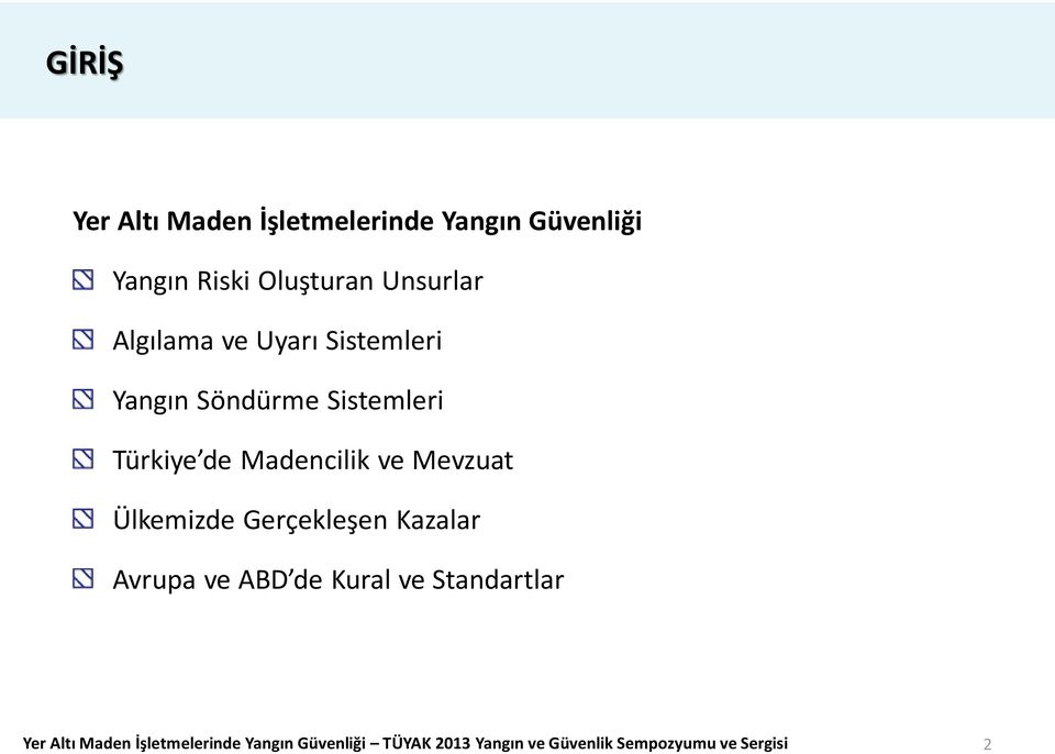 Mevzuat Ülkemizde Gerçekleşen Kazalar Avrupa ve ABD de Kural ve Standartlar Yer Altı