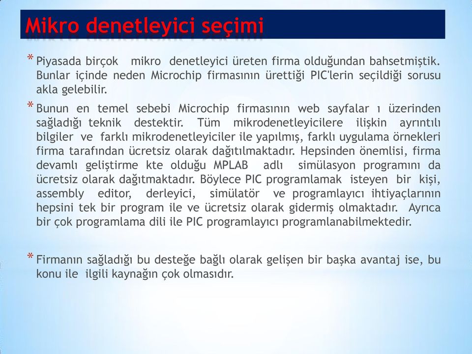 Tüm mikrodenetleyicilere ilişkin ayrıntılı bilgiler ve farklı mikrodenetleyiciler ile yapılmış, farklı uygulama örnekleri firma tarafından ücretsiz olarak dağıtılmaktadır.