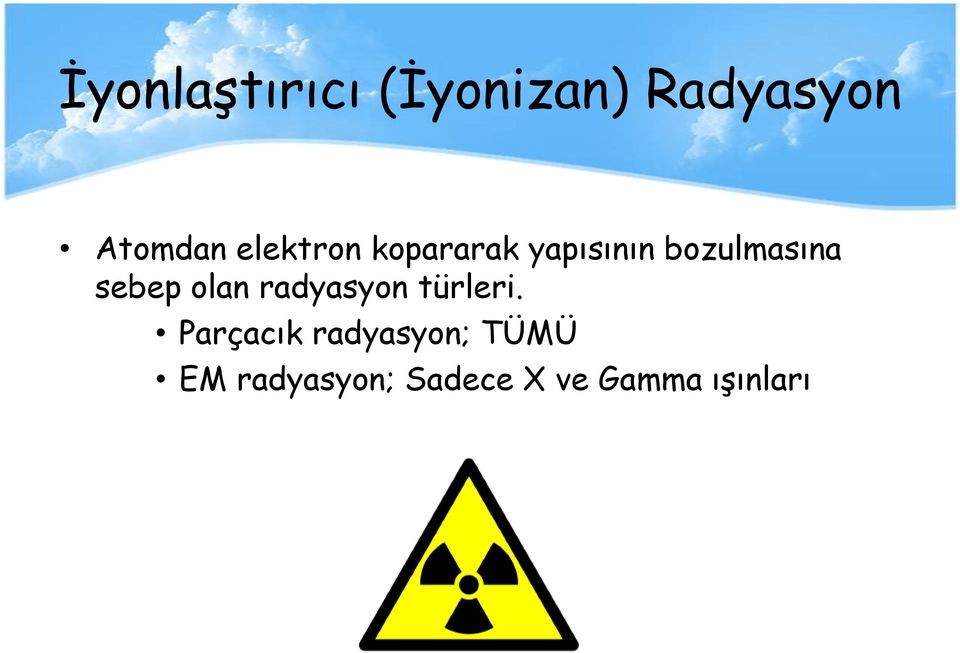 sebep olan radyasyon türleri.