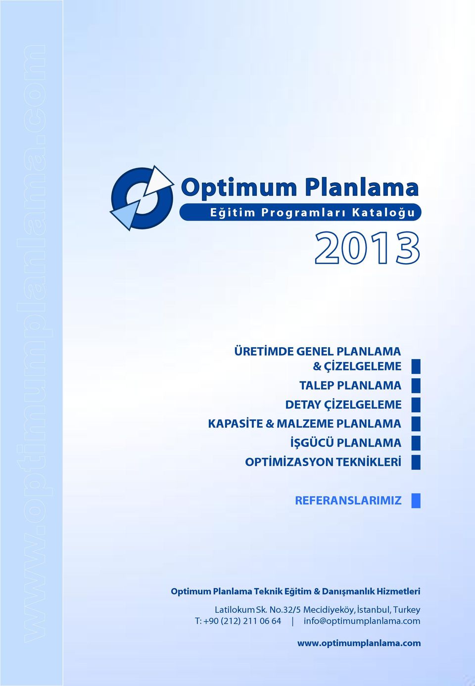 REFERANSLARIMIZ Optimum Planlama Teknik Eğitim & Danışmanlık Hizmetleri Latilokum Sk. No.