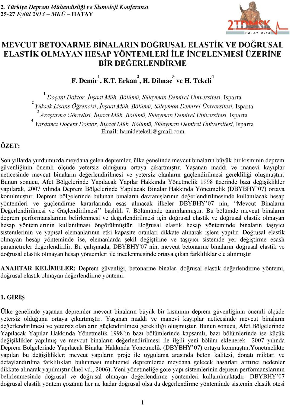 Bölümü, Süleyman Demirel Üniversitesi, Isparta 3 Araştırma Görevlisi, İnşaat Müh. Bölümü, Süleyman Demirel Üniversitesi, Isparta 4 Yardımcı Doçent Doktor, İnşaat Müh.