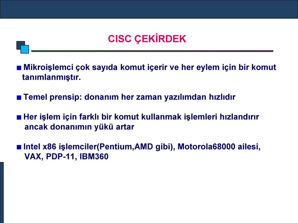 Temel prensip: donanım her zaman yazılımdan hızlıdır Her işlem için farklı bir