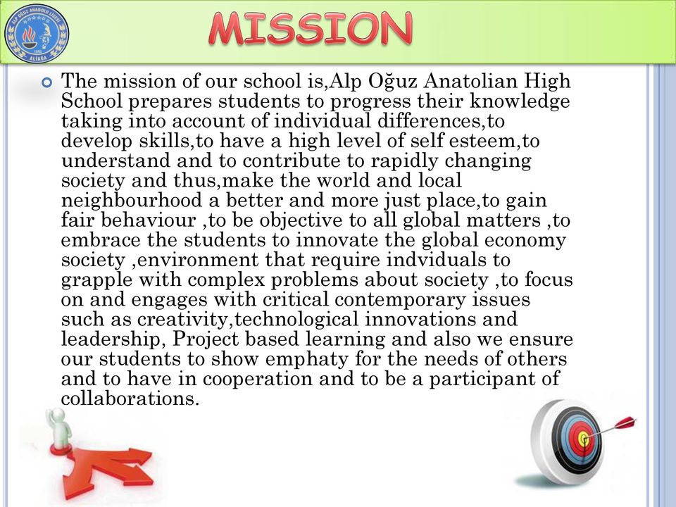 matters,to embrace the students to innovate the global economy society,environment that require indviduals to grapple with complex problems about society,to focus on and engages with critical
