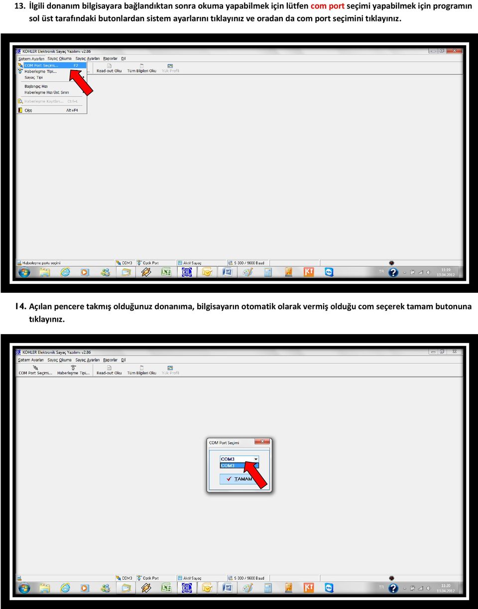 tıklayınız ve oradan da com port seçimini tıklayınız. 14.