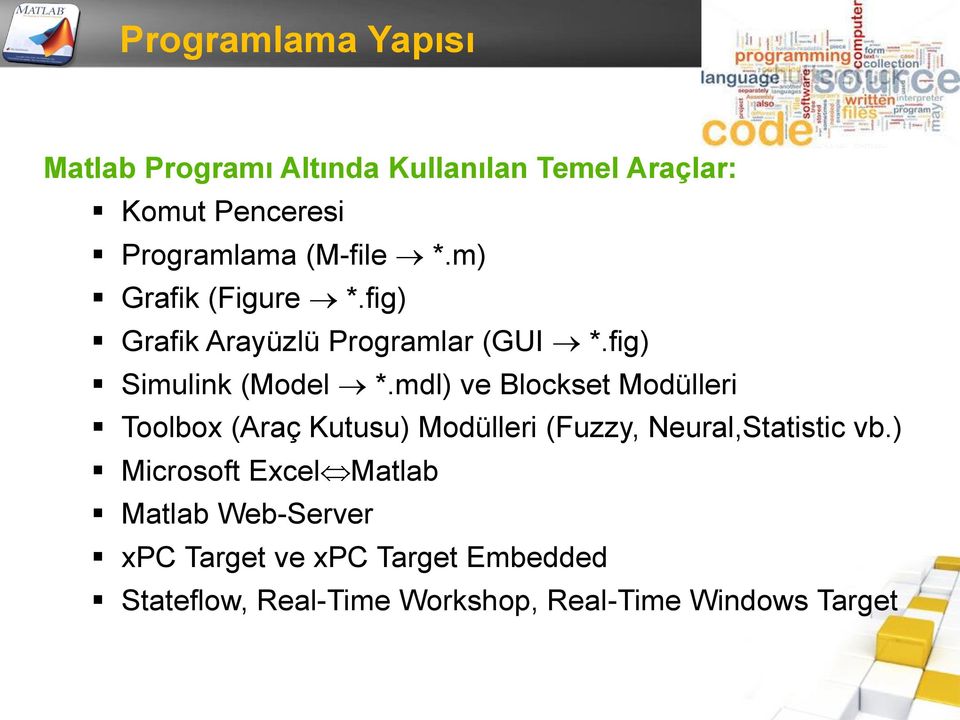 mdl) ve Blockset Modülleri Toolbox (Araç Kutusu) Modülleri (Fuzzy, Neural,Statistic vb.