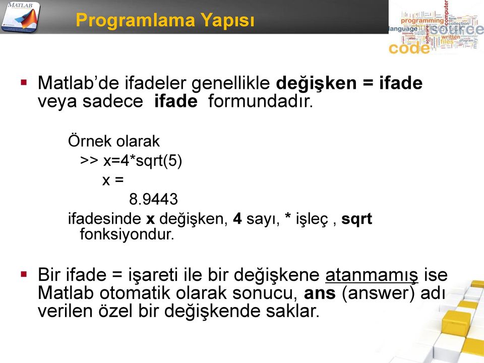 9443 ifadesinde x değişken, 4 sayı, * işleç, sqrt fonksiyondur.