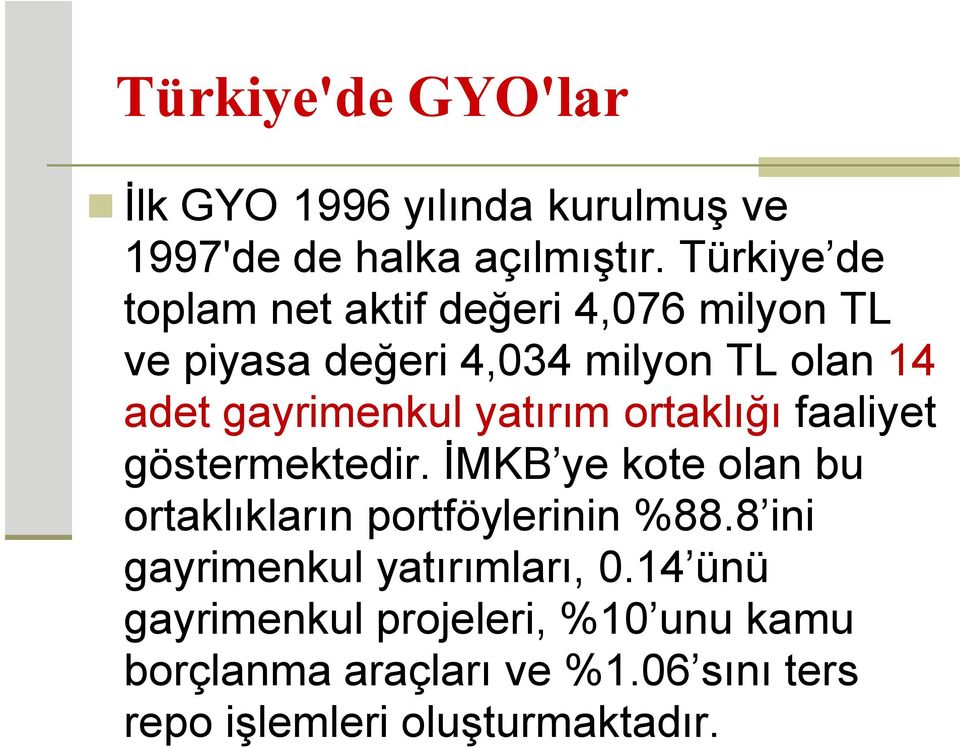 gayrimenkul yatırım ortaklığı faaliyet göstermektedir.