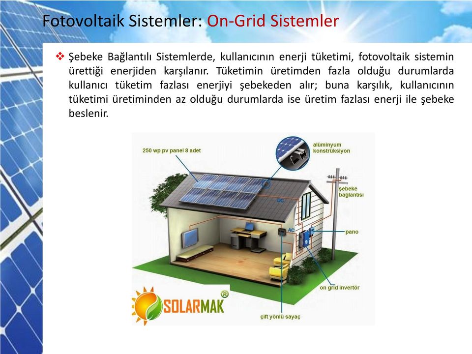 Tüketimin üretimden fazla olduğu durumlarda kullanıcı tüketim fazlası enerjiyi şebekeden