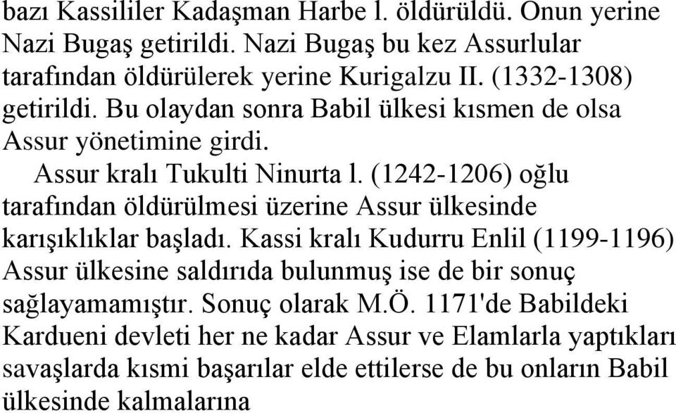 (1242-1206) oğlu tarafından öldürülmesi üzerine Assur ülkesinde karışıklıklar başladı.