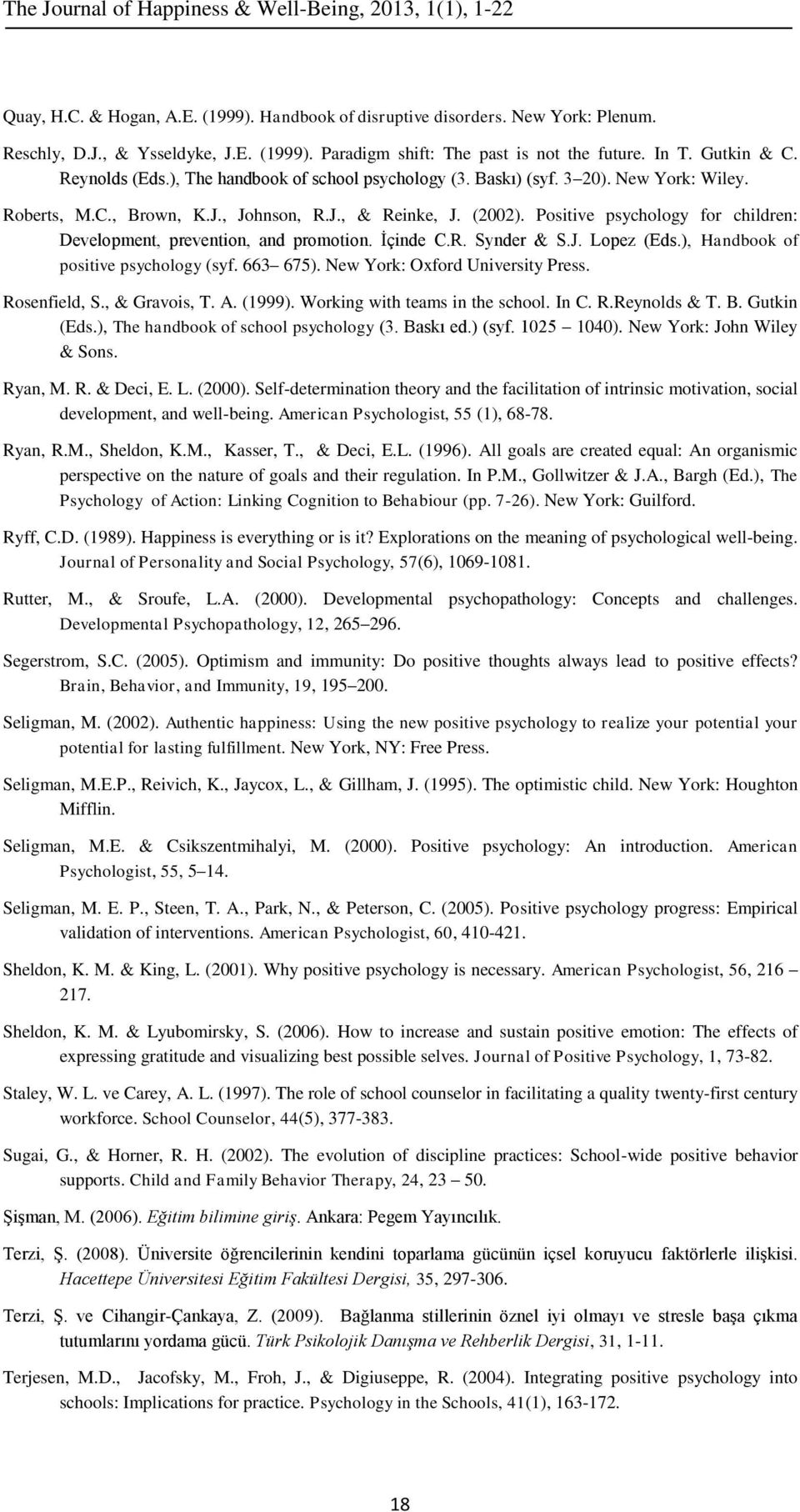 Positive psychology for children: Development, prevention, and promotion. İçinde C.R. Synder & S.J. Lopez (Eds.), Handbook of positive psychology (syf. 663 675). New York: Oxford University Press.