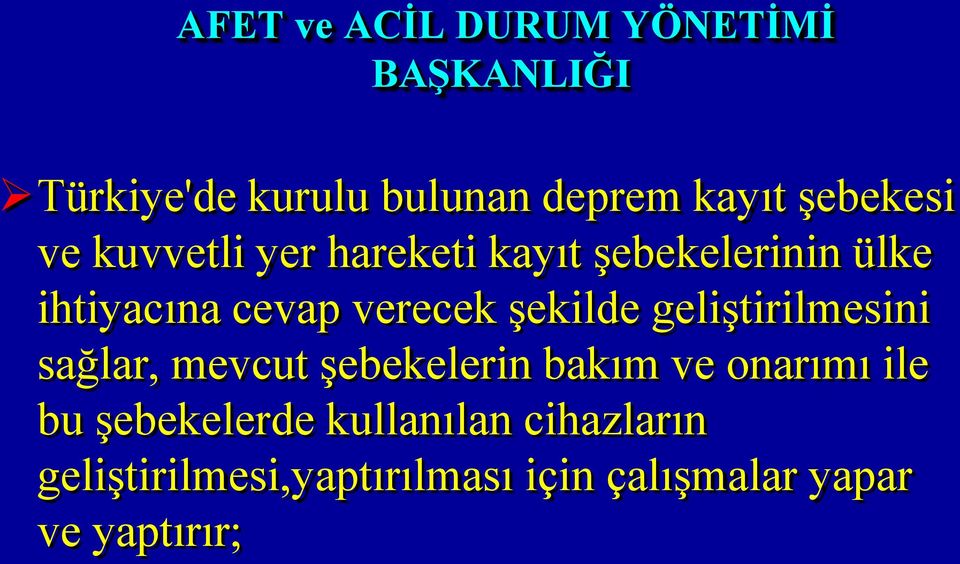 şekilde geliştirilmesini sağlar, mevcut şebekelerin bakım ve onarımı ile bu