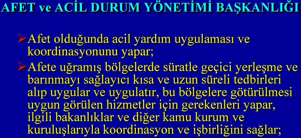 tedbirleri alıp uygular ve uygulatır, bu bölgelere götürülmesi uygun görülen hizmetler için