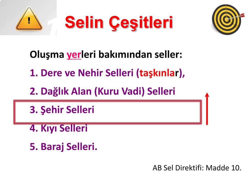 Dağlık Alan (Kuru Vadi) Selleri 3. Şehir Selleri 4.