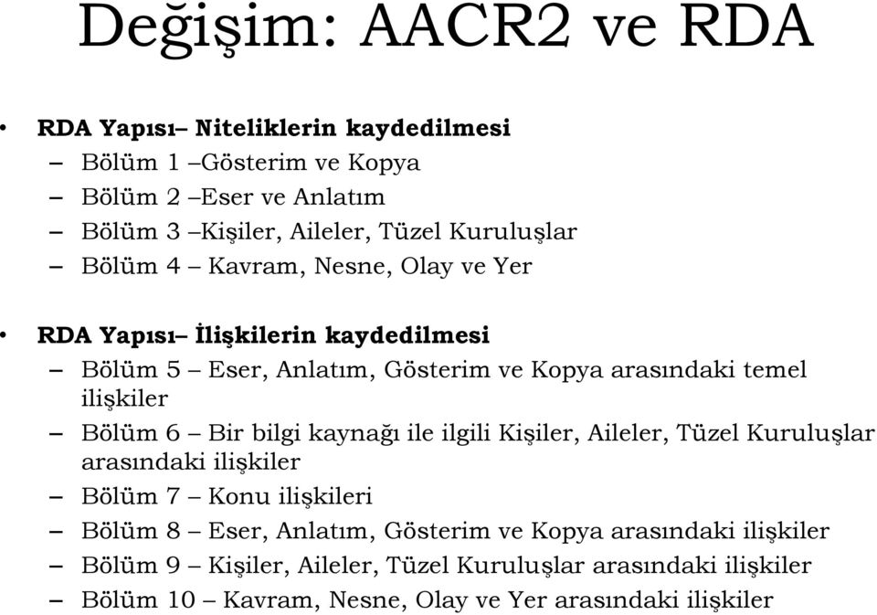 ilişkiler Bölüm 6 Bir bilgi kaynağı ile ilgili Kişiler, Aileler, Tüzel Kuruluşlar arasındaki ilişkiler Bölüm 7 Konu ilişkileri Bölüm 8 Eser,