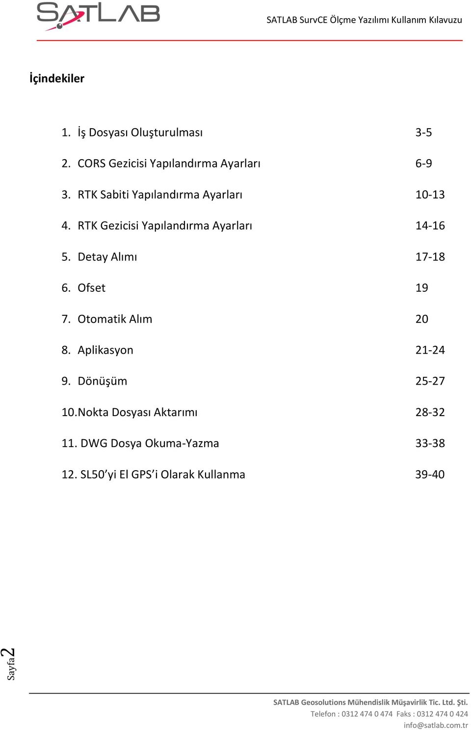 RTK Gezicisi Yapılandırma Ayarları 14-16 5. Detay Alımı 17-18 6. Ofset 19 7.