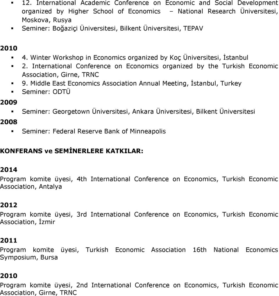 International Conference on Economics organized by the Turkish Economic Association, Girne, TRNC 9.