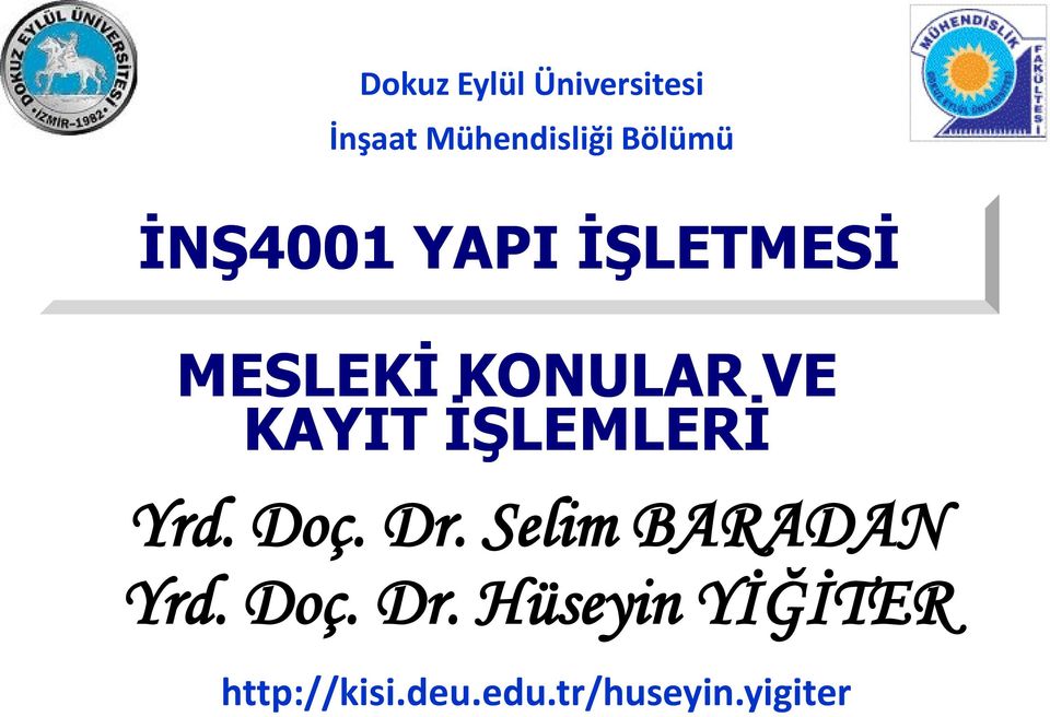 İŞLEMLERİ Yrd. Doç. Dr. Selim BARADAN Yrd. Doç. Dr. Hüseyin YİĞİTER http://kisi.