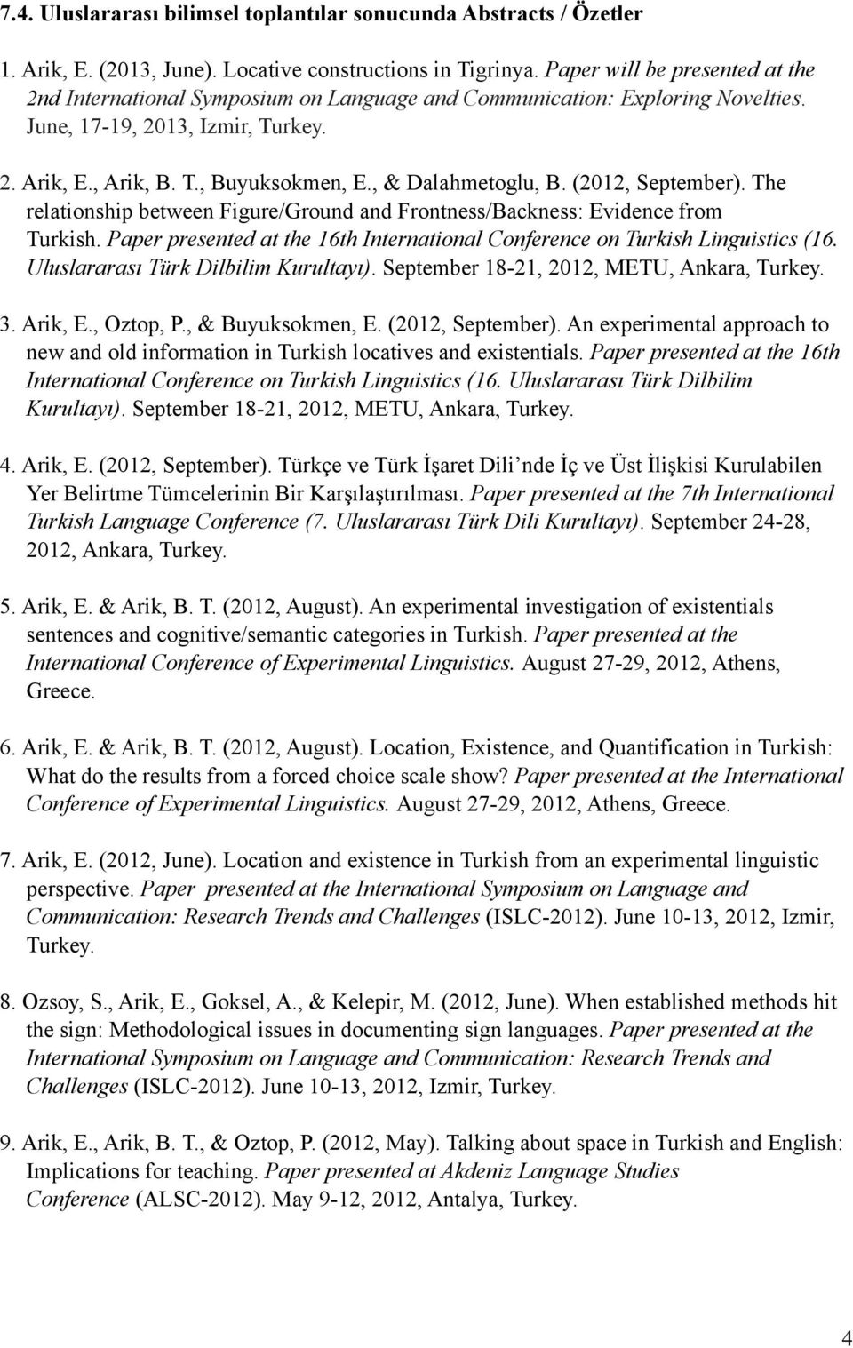 , & Dalahmetoglu, B. (2012, September). The relationship between Figure/Ground and Frontness/Backness: Evidence from Turkish.