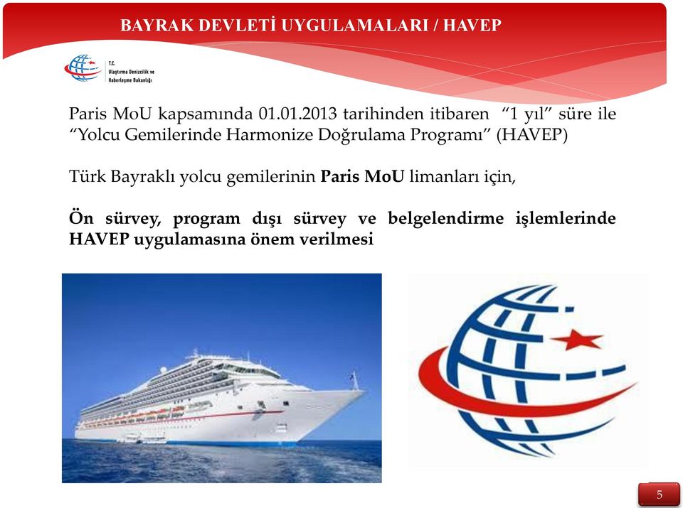 Doğrulama Programı (HAVEP) Türk Bayraklı yolcu gemilerinin Paris MoU
