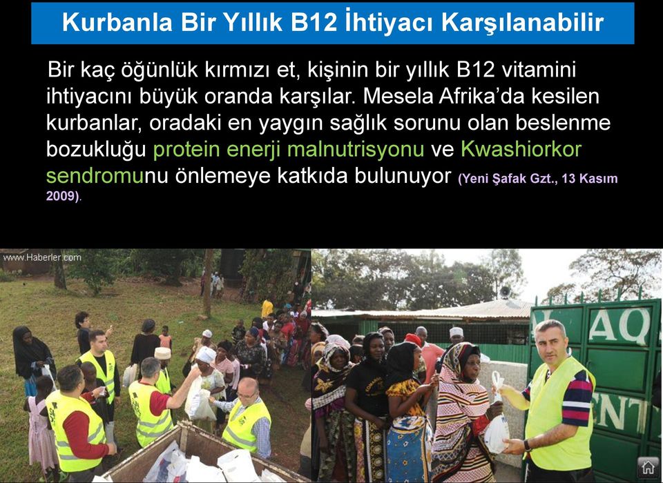 Mesela Afrika da kesilen kurbanlar, oradaki en yaygın sağlık sorunu olan beslenme