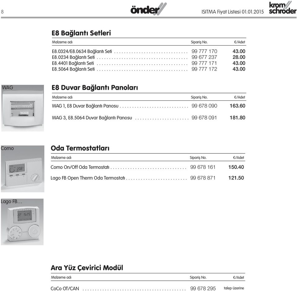 ........................... 99 678 090 163.60 WAG 3, E8.5064 Duvar Bağlantı Panosu...................... 99 678 091 181.80 Como Oda Termostatları Como On/Off Oda Termostatı............................... 99 678 161 150.