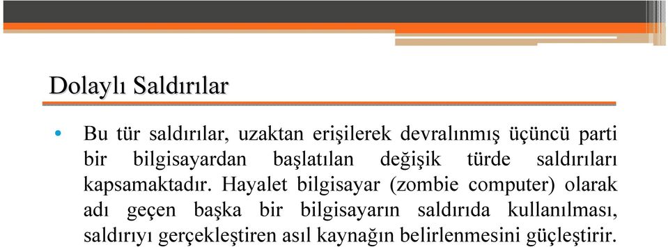 Hayalet bilgisayar (zombie computer) olarak adı geçen başka bir bilgisayarın