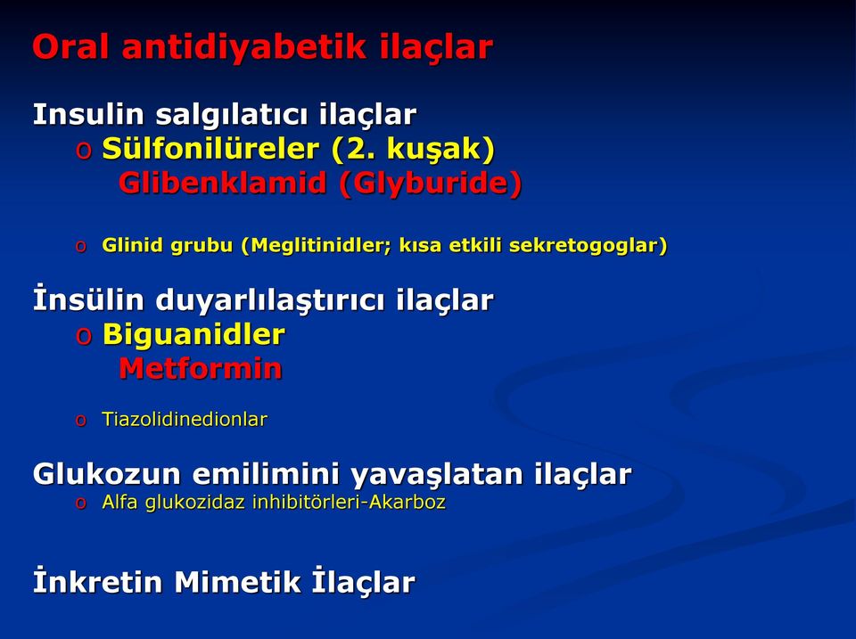 sekretogoglar) İnsülin duyarlılaştırıcı ilaçlar o Biguanidler Metformin o