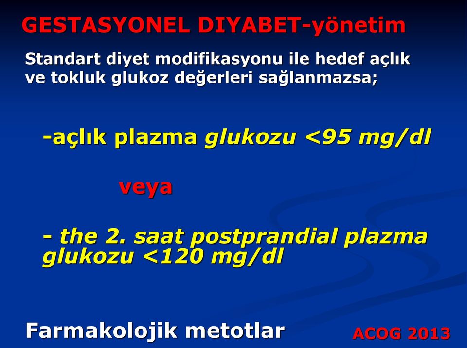 -açlık plazma glukozu <95 mg/dl veya - the 2.