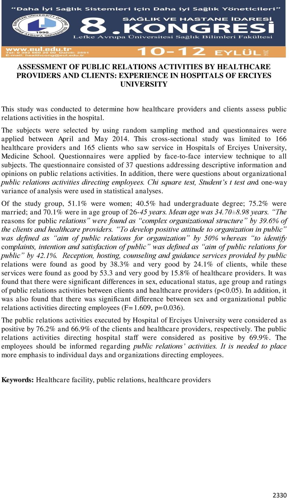 This cross-sectional study was limited to 166 healthcare providers and 165 clients who saw service in Hospitals of Erciyes University, Medicine School.