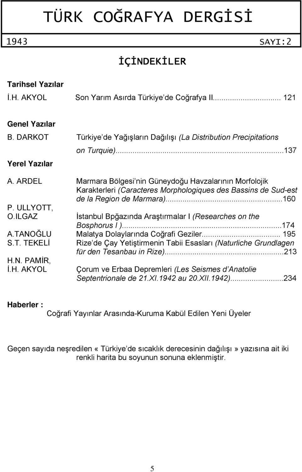 ARDEL Marmara Bölgesi nin Güneydoğu Havzalarının Morfolojik Karakterleri (Caracteres Morphologiques des Bassins de Sud-est de la Region de Marmara)...160 P. ULLYOTT, O.