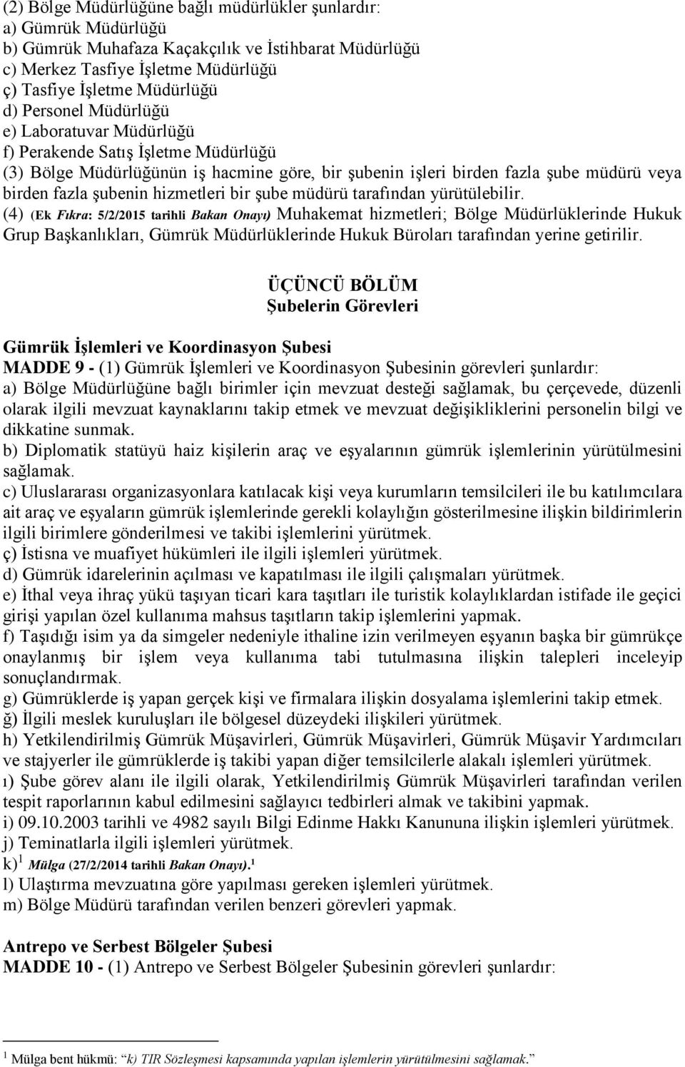 hizmetleri bir şube müdürü tarafından yürütülebilir.